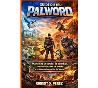 Guide du jeu Palword: Maîtrisez la survie, le combat, la construction de bases et la domination en fin de partie.