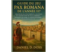 Guide du jeu Pax Romana de l'année 117: Procédure pas à pas complète, stratégies de construction de ville, commerce, puissance militaire et conseils d'experts pour chaque joueur