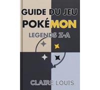 GUIDE DU JEU POKÉMON LEGENDS Z-A: Une procédure pas à pas complète de l'entraîneur vers Lumiose City