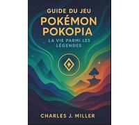 Guide du jeu Pokémon Pokopia : La vie parmi les légendes: Votre guide complet pour l’aventure, l’exploration et la maîtrise de Pokopia