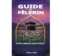GUIDE DU PÈLERIN: OMRAH SANS STRESS