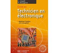 Guide du technicien en électronique: Pour maîtriser l'analyse et la conception
