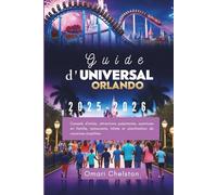 Guide d'Universal Orlando 2025-2026: Conseils d'initiés, attractions palpitantes, aventures en famille, restaurants, hôtels et planification de vacances simplifiée