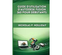 GUIDE D'UTILISATION D'AUTODESK FUSION 360 POUR DÉBUTANTS