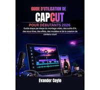GUIDE D'UTILISATION DE CAPCUT POUR DÉBUTANTS 2026