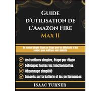 Guide d'utilisation de l'Amazon Fire Max 11: Un manuel simple étape par étape pour les débutants et les seniors pour maîtriser votre tablette