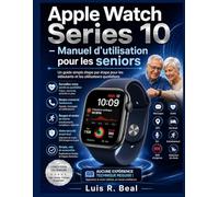Guide d'utilisation de l'Apple Watch Series 10 pour les seniors: Un guide simple et détaillé pour les débutants et les utilisateurs réguliers