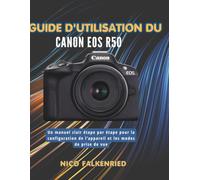 Guide d'utilisation du Canon EOS R50: Un manuel clair étape par étape pour la configuration de l’appareil et les modes de prise de vue