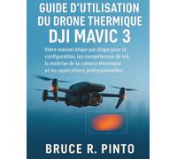 Guide d'utilisation du drone thermique DJI Mavic 3: Votre guide étape par étape pour la configuration du drone, les compétences de vol et l'imagerie thermique.