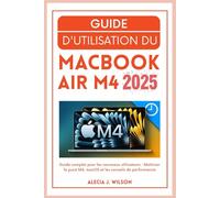 GUIDE D'UTILISATION DU MACBOOK AIR M4 2025