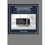 Guide d'utilisation du micro-ondes de comptoir Toshiba: Guide simple pour une utilisation sûre et intelligente du micro-ondes