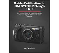 Guide d'utilisation du OM SYSTEM Tough TG-7: Une méthode étape par étape pour maîtriser votre appareil photo et libérer votre vision créative.
