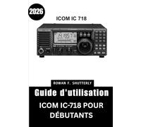 Guide d'utilisation ICOM IC-718 pour débutants 2026: Maîtrisez toutes les fonctions grâce à des conseils et astuces d'experts conçus pour aider les seniors et les nouveaux passionnés de radio.