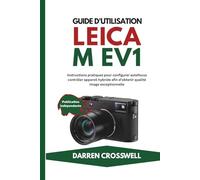 Guide d'utilisation Leica M EV1: Instructions pratiques pour configurer autofocus contrôler appareil hybride afin d’obtenir qualité image exceptionnelle