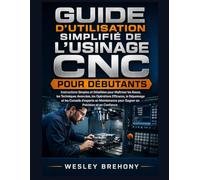 Guide d'utilisation Simplifié de l'usinage CNC pour Débutants