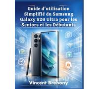 Guide d'utilisation Simplifié du Samsung Galaxy S26 Ultra pour les Seniors et les Débutants