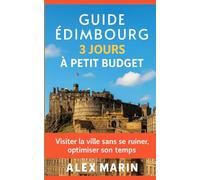 Guide Édimbourg 3 Jours à Petit Budget: Le plan complet pour explorer la ville en 72 heures sans exploser ton porte-monnaie
