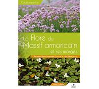 Guide expert de la flore du Massif armoricain et ses marges: Bretagne, Basse-Normandie, Pays de la Loire, Deux-Sèvres