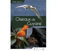 Guide expert des oiseaux de Guyane: Manuel d'identification