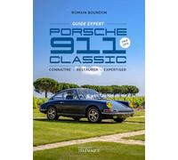 Guide expert Porsche 911 Classic: 1964-1973, connaître - restaurer - expertiser