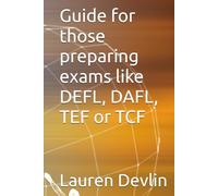 Guide for those preparing exams like DEFL, DAFL, TEF or TCF