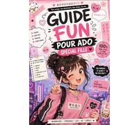 Guide fun pour ado: Spécial fille
