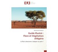 Guide Illustré : Flore et Végétation d'Algérie: La flore saharienne s’adapter ou périr !