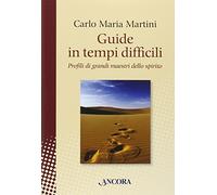 Guide in tempi difficili. Profili di grandi maestri dello spirito