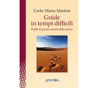 Guide in tempi difficili. Profili di grandi maestri dello spirito