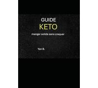 Guide Keto Terrain - Manger solide sans craquer: Recettes simples, rapides et efficaces pour rester en controle