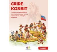 Guide Konbit: Guide de développement communautaire axé sur les valeurs et les principes du Konbit