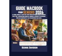 GUIDE MACBOOK POUR SENIORS 2026: Le guide complet étape par étape pour maîtriser macOS, MacBook Air et Pro : instructions simples, conseils, astuces ... les débutants et les utilisateurs plus âgés.