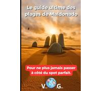 Guide Maldonado : Le guide ultime des plages de Maldonado: Pour ne plus jamais passer à côté du spot parfait.