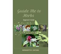Guide Me to Herbs: A Beginner's Guide