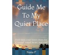 Guide Me To My Quiet Place: Forfeiting your inner chaos for a “sound” mind, heart, and soul.