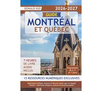 Guide Montréal et Québec: Expériences Uniques, Astuces et Secrets Locaux pour un Voyage Parfait + Itinéraires d'Experts, Culture et Incontournables