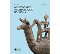 Guide Museo civico archeologico Bologna. Ediz. inglese