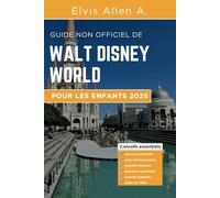 Guide non officiel de Walt Disney World pour enfants 2025