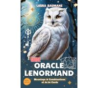 GUIDE ORACLE LENORMAND: Meanings & Combinations of the 36 Cards, 7 Reading Models simple and intuitive & tool for creating the Large Reading Board LENORMAND