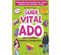 Guide pour Ado: De 12 à 16 ans comment renforcer ta confiance en toi et gérer ton stress