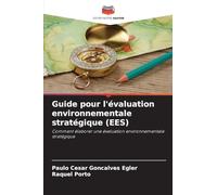 Guide pour l'évaluation environnementale stratégique (EES): Comment élaborer une évaluation environnementale stratégique