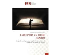 GUIDE POUR UN JEUNE LEADER: Le guide pratique pour captiver, convaincre et impacter vos prises de parole