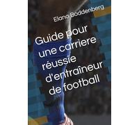 Guide pour une carrìere réussie d'entraîneur de football