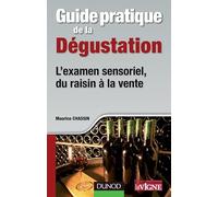 Guide pratique de la dégustation: L'examen sensoriel, du raisin à la vente