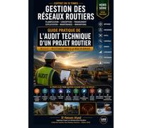 Guide pratique de l'audit technique d'un projet routier: De A à Z - Des études jusqu'à la mise en service : méthodes, procédures, outils, contrôles et ... les projets d'infrastructures routières