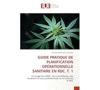GUIDE PRATIQUE DE PLANIFICATION OPÉRATIONNELLE SANITAIRE EN RDC. T. 1: A l'usage des ONGI, des scientifiques, des étudiants et des professionnels de la santé de la RDC