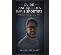 Guide pratique des paris sportifs: Méthode, discipline et gestion du risque pour durer dans les paris sportifs