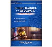 GUIDE PRATIQUE DU DIVORCE: EN DROIT HAITIEN