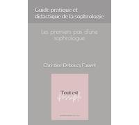 Guide pratique et didactique de la sophrologie: Les premiers pas d'une sophrologue