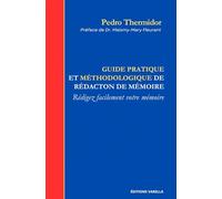 Guide pratique et méthodologique de rédaction de mémoire: Rédigez facilement votre mémoire